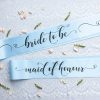 Bride to Be and Maid of Honour Sashes