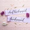 Chief Bridesmaid and Bridesmaid Sashes