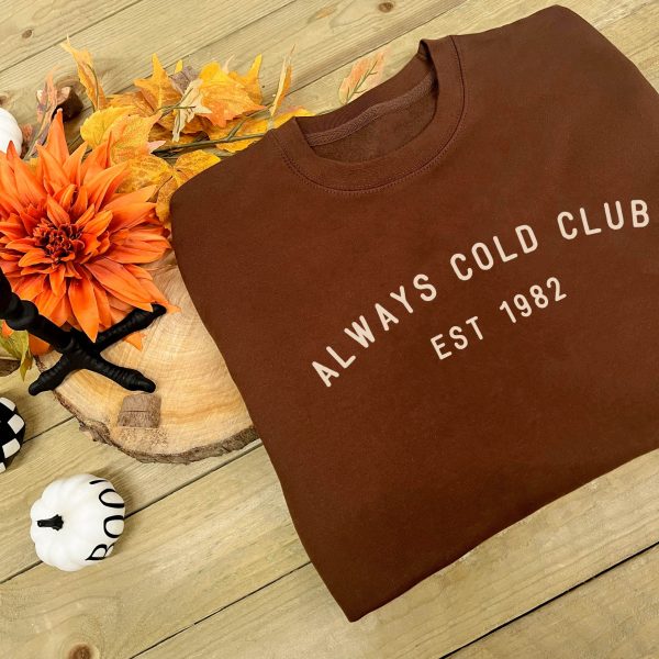 Always Cold Club Slogan Sweatshirt in Chocolate