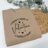 Anti-Valentines Sweatshirt - I Don't Need A Valentines, I Need A Nap in Desert Sand