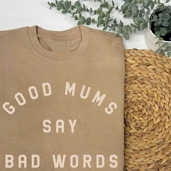 Good Mums Sweatshirt - Good Mums Say Bad Words Jumper In Beige
