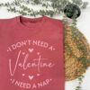 Anti-Valentines Sweatshirt - I Don't Need A Valentines, I Need A Nap in Dusty Pink