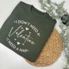 Anti-Valentines Sweatshirt - I Don't Need A Valentines, I Need A Nap in Forest Green