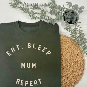 Eat Sleep Mum Repeat Sweatshirt - Slogan Jumper For Mums in Green