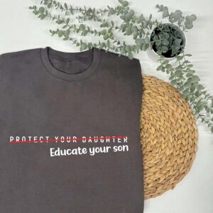 Educate Your Sons, Protect Your Daughters Sweatshirt in Storm Grey