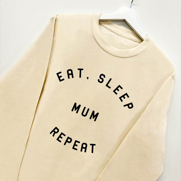 Eat Sleep Mum Repeat Sweatshirt - Slogan Jumper For Mums in Cream