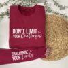 Don't Limit your Challenges Sweatshirt