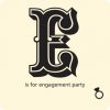 E is for Enagagment Party Invitations